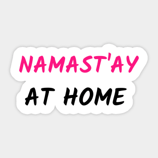 NAMAST`AY AT HOME Sticker